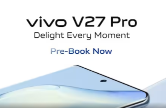 Vivo V27 Pro和Vivo V27在市场推出价格规格和上市时间