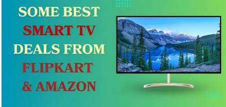 Flipkart的最佳智能电视特卖亚马逊销售