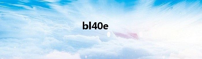 bl40e