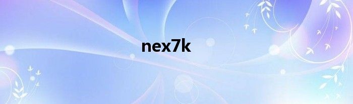 nex7k