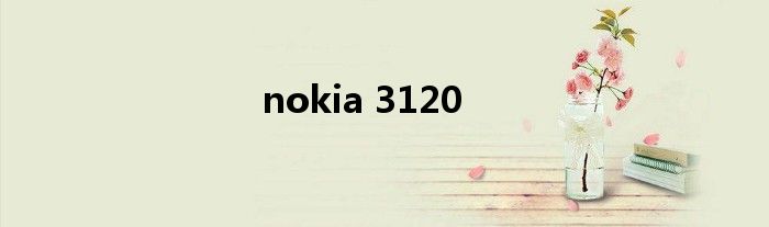 nokia 3120