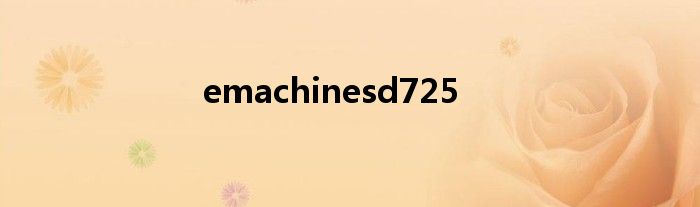 emachinesd725