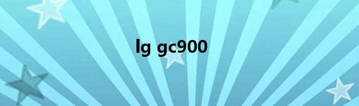lg gc900