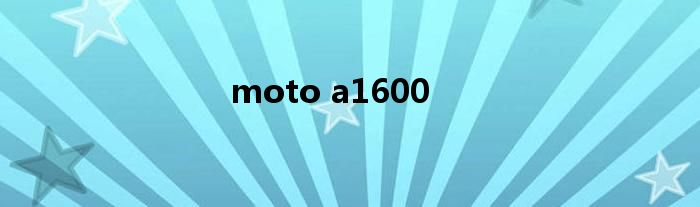 moto a1600