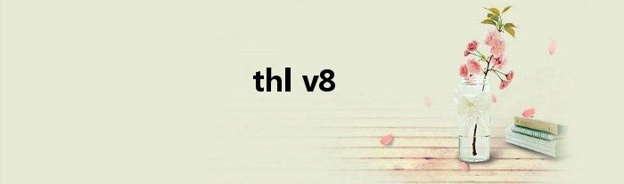 thl v8