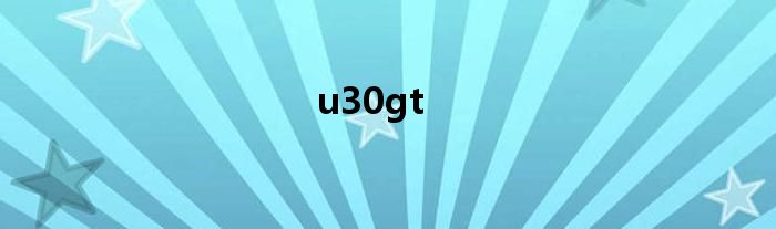 u30gt