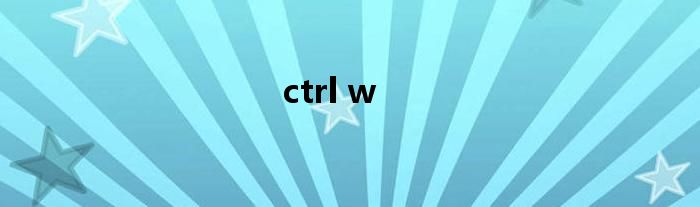 ctrl w